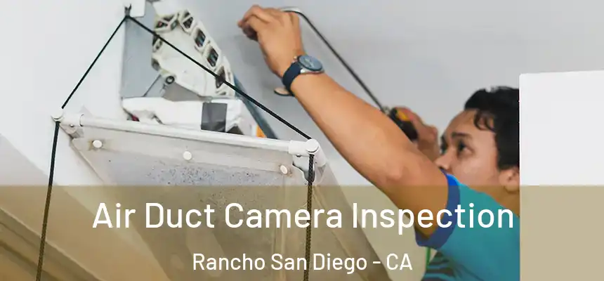  Air Duct Camera Inspection Rancho San Diego - CA