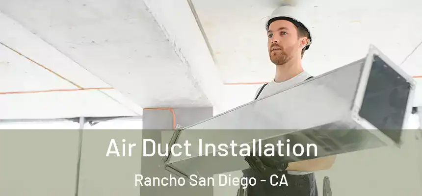  Air Duct Installation Rancho San Diego - CA