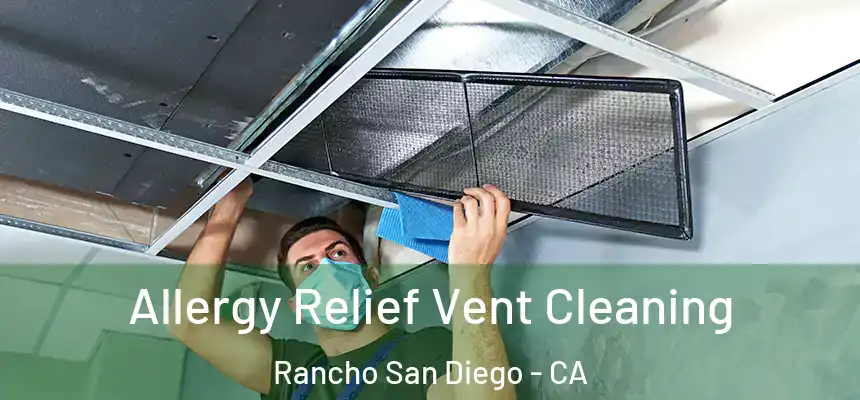  Allergy Relief Vent Cleaning Rancho San Diego - CA