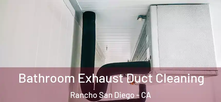  Bathroom Exhaust Duct Cleaning Rancho San Diego - CA