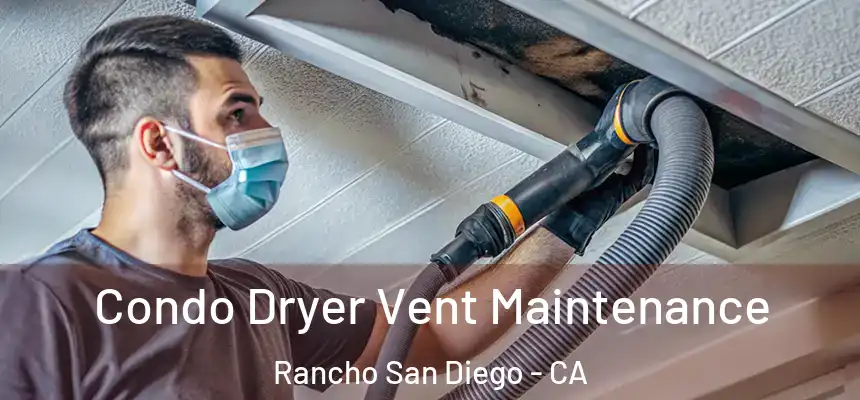  Condo Dryer Vent Maintenance Rancho San Diego - CA