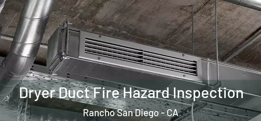  Dryer Duct Fire Hazard Inspection Rancho San Diego - CA