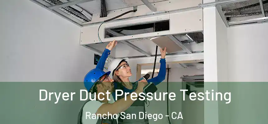  Dryer Duct Pressure Testing Rancho San Diego - CA