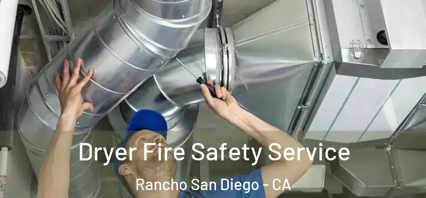 Dryer Fire Safety Service Rancho San Diego - CA