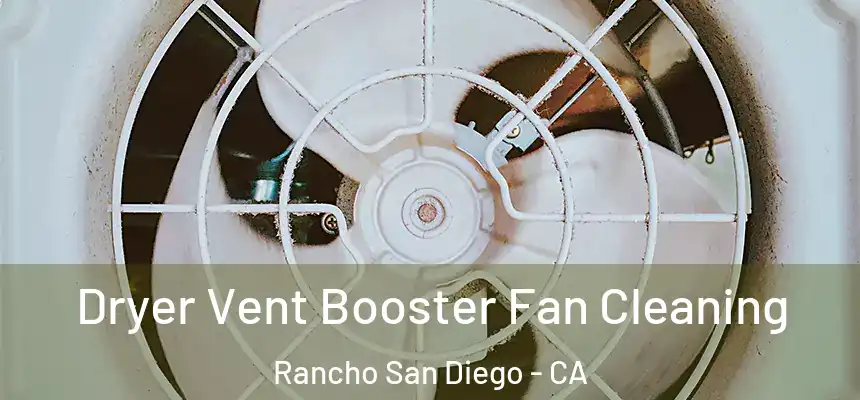  Dryer Vent Booster Fan Cleaning Rancho San Diego - CA