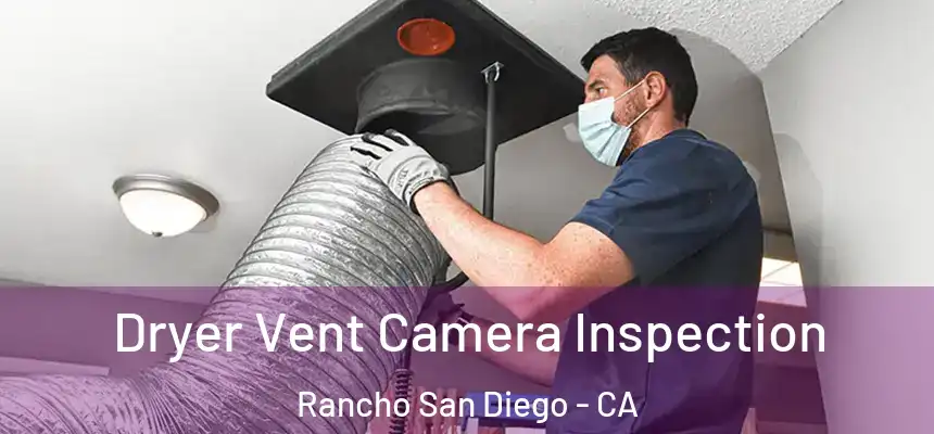 Dryer Vent Camera Inspection Rancho San Diego - CA