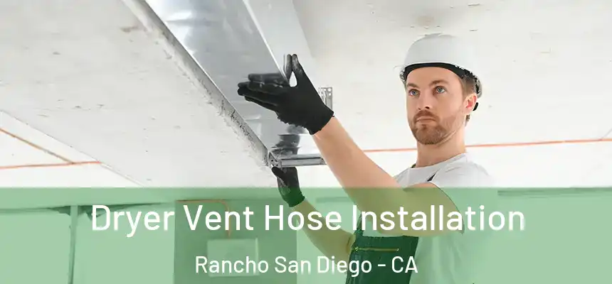  Dryer Vent Hose Installation Rancho San Diego - CA