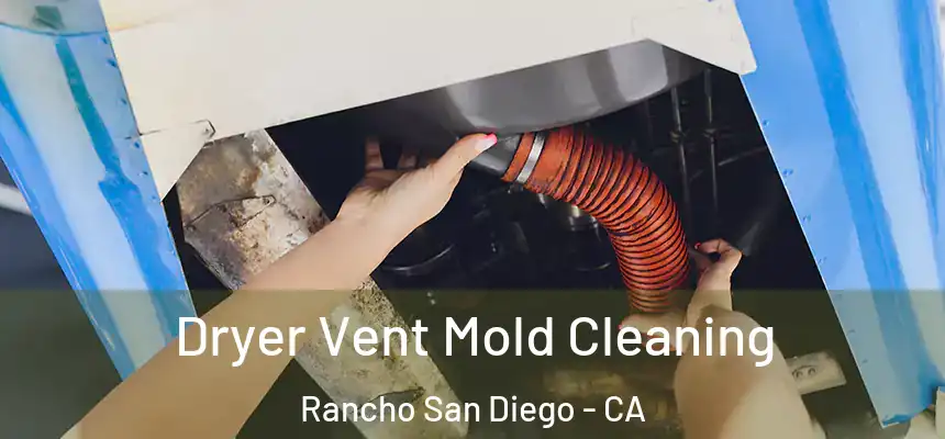  Dryer Vent Mold Cleaning Rancho San Diego - CA