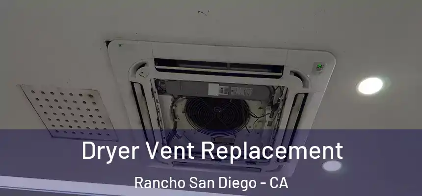  Dryer Vent Replacement Rancho San Diego - CA