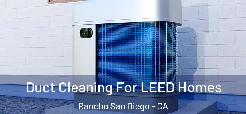  Duct Cleaning For LEED Homes Rancho San Diego - CA