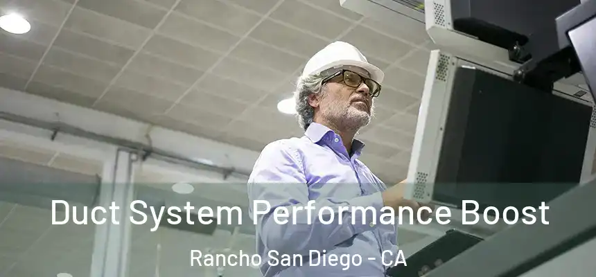 Duct System Performance Boost Rancho San Diego - CA
