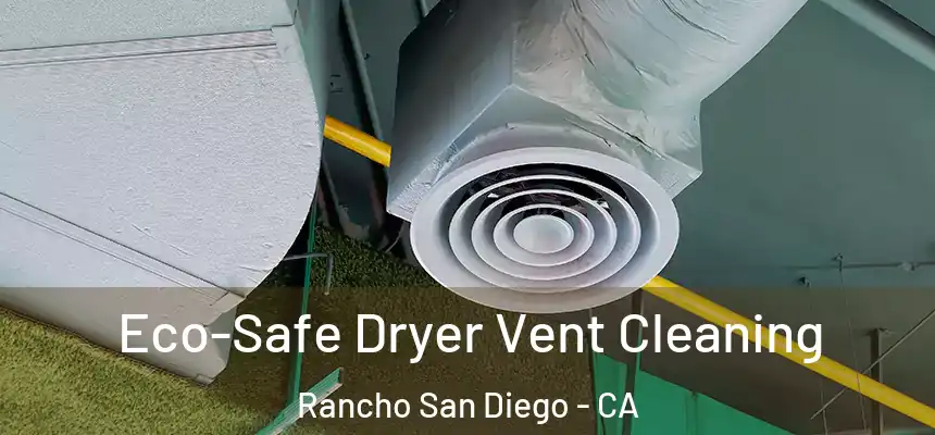  Eco-Safe Dryer Vent Cleaning Rancho San Diego - CA