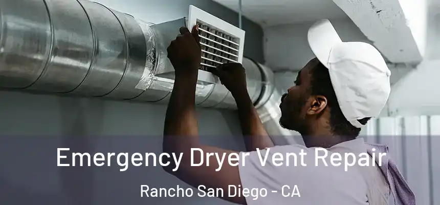  Emergency Dryer Vent Repair Rancho San Diego - CA