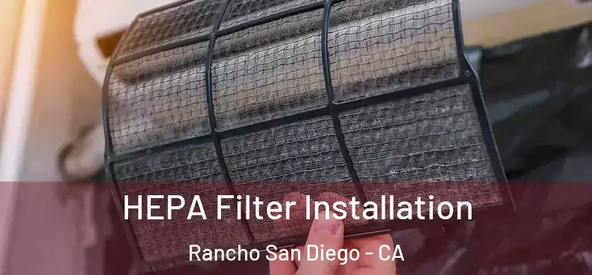  HEPA Filter Installation Rancho San Diego - CA