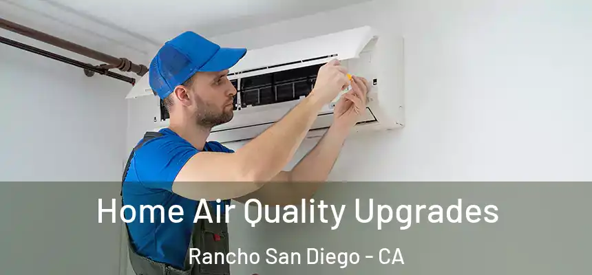  Home Air Quality Upgrades Rancho San Diego - CA