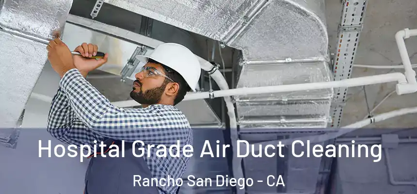  Hospital Grade Air Duct Cleaning Rancho San Diego - CA