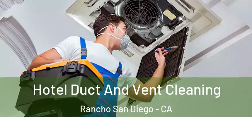 Hotel Duct And Vent Cleaning Rancho San Diego - CA