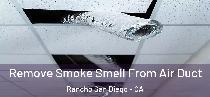  Remove Smoke Smell From Air Duct Rancho San Diego - CA