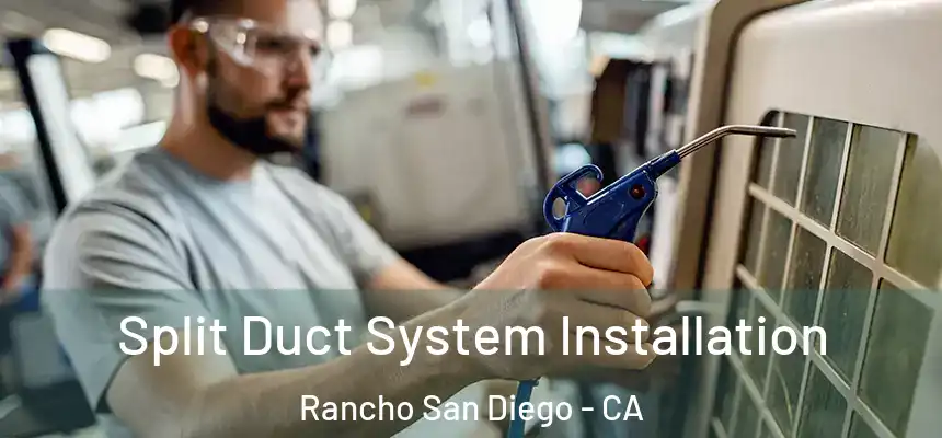  Split Duct System Installation Rancho San Diego - CA