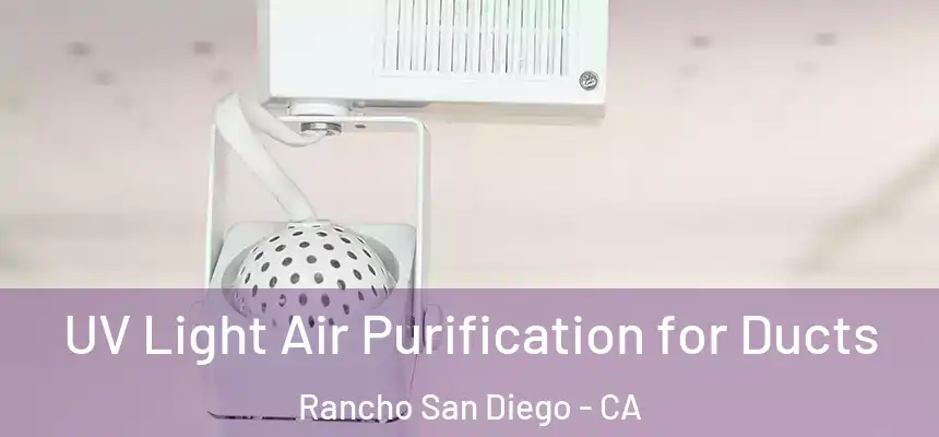  UV Light Air Purification for Ducts Rancho San Diego - CA