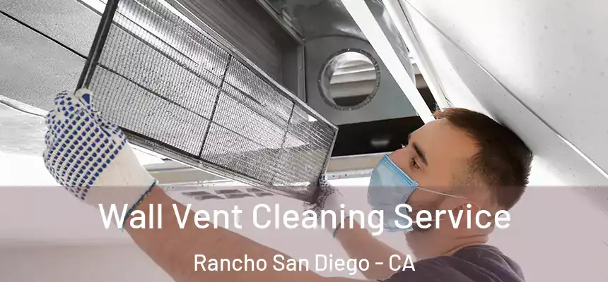  Wall Vent Cleaning Service Rancho San Diego - CA
